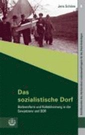 bokomslag Das Sozialistische Dorf: Bodenreform Und Kollektivierung in Der Sowjetzone Und Ddr