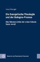 Lisa J. Krengel - Die Evangelische Theologie Und Der Bologna-Prozess: Eine Rekonstruktion Der Ersten Dekade (1999-2009), Inbunden