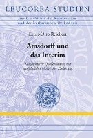 Ernst-Otto Reichert, Hans-Otto Schneider - Amsdorff Und Das Interim, Inbunden
