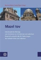 Tanja Pilger, Markus Witte - Mazel Tov: Interdisziplinare Beitrage Zum Verhaltnis Von Christentum Und Judentum. Festschrift Anlasslich Des 50. Geburtstages Des Instituts Kirche Un, Inbunden