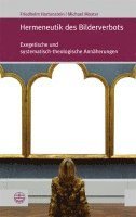 bokomslag Hermeneutik Des Bilderverbots: Exegetische Und Systematisch-Theologische Annaherungen
