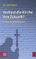 Hans-Harald Sedlacek - Verbaut Die Kirche Ihre Zukunft?: Ein Deutscher Katholik Fragt Nach, Inbunden