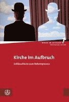 Evangelische Verlagsanstalt - Kirche Im Aufbruch: Schlusseltexte Zum Reformprozess, Häftad
