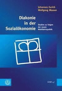 Johannes Eurich, Wolfgang Maaser - Diakonie in Der Sozialokonomie: Studien Zu Folgen Der Neuen Wohlfahrtspolitik, Häftad