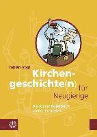 bokomslag Kirchengeschichte(n) Fur Neugierige: Das Kleine Handbuch Grosser Ereignisse