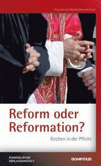 Peter Klasvogt, Burkhard Neumann - Reform Oder Reformation?: Kirchen in Der Pflicht. Mit Einem Vorwort Von Erzbischof Jean-Claude Perisset, Häftad