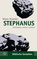 Klaus Haacker - Stephanus: Verleumdet, Verehrt, Verkannt, Häftad