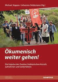Michael Kappes, Johannes Oeldemann - Okumenisch Weiter Gehen!: Die Impulse Des Zweiten Vatikanischen Konzils Aufnehmen Und Weiterfuhren, Häftad. Tillgänglighet: Tillfälligt slut