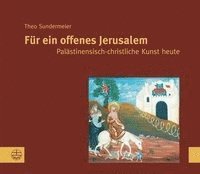 Theo Sundermeier - Fur Ein Offenes Jerusalem: Palastinensische Christliche Kunst Heute, Häftad