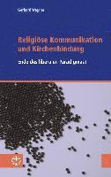 Gerhard Wegner - Religiose Kommunikation Und Kirchenbindung: Vom Ende Des Liberalen Paradigmas, Häftad