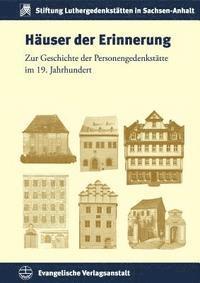 Anne Bohnenkamp, Constanze Breuer - Hauser Der Erinnerung: Zur Geschichte Der Personengedenkstatte in Deutschland, Inbunden