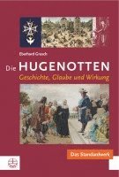 Die Hugenotten: Geschichte, Glaube Und Wirkung 1