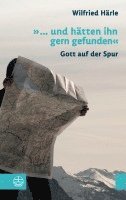 bokomslag ... Und Hatten Ihn Gern Gefunden: Gott Auf Der Spur