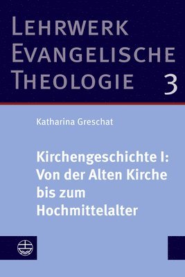Katharina Greschat - Kirchengeschichte I: Von Der Alten Kirche Bis Zum Hochmittelalter, Inbunden