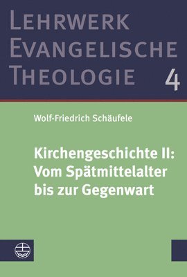 Wolf-Friedrich Schaufele - Kirchengeschichte II: ?Vom Spatmittelalter Bis Zur Gegenwart, Inbunden
