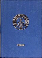 Agende für evangelisch-lutherische Kirchen und Gemeinden. Band III: Die Amtshandlungen.Teil 1: Die Taufe, Inbunden