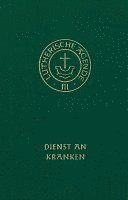 bokomslag Agende für evangelisch-lutherische Kirchen und Gemeinden. Band III: Die Amtshandlungen. Teil 4: Dienst an Kranken