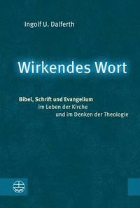 bokomslag Wirkendes Wort: Bibel, Schrift Und Evangelium Im Leben Der Kirche Und Im Denken Der Theologie