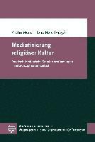 bokomslag Mediatisierung Religioser Kultur: Praktisch-Theologische Standortbestimmungen Im Interdisziplinaren Kontext
