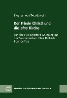 bokomslag Der Friede Christi Und Die Eine Kirche: Zur Ekklesiologischen Grundlegung Der Okumenischen Ethik Dietrich Bonhoeffers