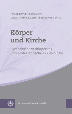 Korper Und Kirche: Symbolische Verkorperung Und Protestantische Ekklesiologie