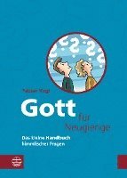 Gott Fur Neugierige: Das Kleine Handbuch Himmlischer Fragen