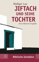 Rudiger Lux, Rüdiger Lux - Jiftach Und Seine Tochter: Eine Biblische Tragodie, Häftad