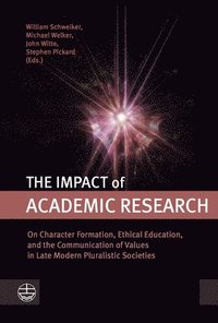 bokomslag The Impact of Academic Research: On Character Formation, Ethical Education, and the Communication of Values in Late Modern Pluralistic Societies