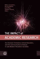 bokomslag The Impact of Academic Research: On Character Formation, Ethical Education, and the Communication of Values in Late Modern Pluralistic Societies