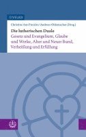 Die Lutherischen Duale: Gesetz Und Evangelium, Glaube Und Werke, Alter Und Neuer Bund, Verheissung Und Erfullung