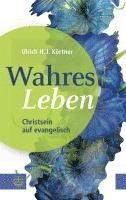 Ulrich H. J. Körtner - Wahres Leben, Häftad