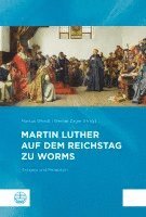 Martin Luther Auf Dem Reichstag Zu Worms: Ereignis Und Rezeption