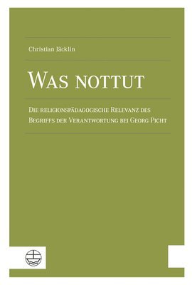 bokomslag Was Nottut: Die Religionspadagogische Relevanz Des Begriffs Der Verantwortung Bei Georg Picht