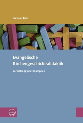 bokomslag Evangelische Kirchengeschichtsdidaktik: Entwicklung Und Konzeption