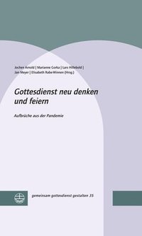 bokomslag Gottesdienst Neu Denken Und Feiern: Aufbruche in Die Zukunft