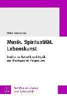 bokomslag Musik.Spiritualitat.Lebenskunst: Studien Zu Asthetik Und Musik Aus Theologischer Perspektive