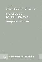 bokomslag Eigenanspruch - Geltung - Rezeption: Heilige Texte in Der Bibel