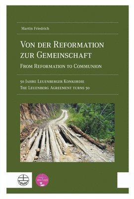 bokomslag Von Der Reformation Zur Gemeinschaft / From Reformation to Communion: 50 Jahre Leuenberger Konkordie / The Leuenberg Agreement Turns 50