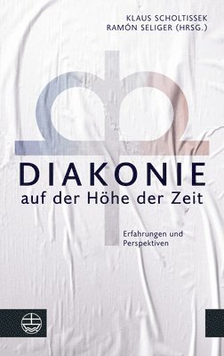 bokomslag Diakonie Auf Der Hohe Der Zeit: Erfahrungen Und Perspektiven. Festschrift Fur Axel Kramme