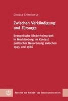bokomslag Zwischen Verkundigung Und Fursorge: Evangelische Kinderheimarbeit in Mecklenburg Im Kontextpolitischer Neuordnung Zwischen 1945 Und 1966