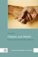 bokomslag Frieden Und Macht: Beitrage Zu Einer Lutherischen Ethik Des Politischen