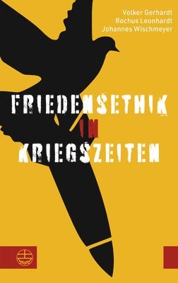 Volker Gerhardt, Rochus Leonhardt - Friedensethik in Kriegszeiten, Häftad