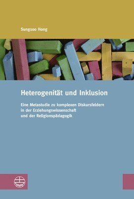 bokomslag Heterogenitat Und Inklusion: Eine Metastudie Zu Komplexen Diskursfeldern in Der Erziehungswissenschaft Und Der Religionspadagogik