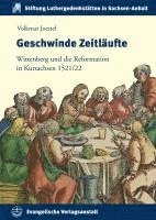 bokomslag Geschwinde Zeitlaufte: Wittenberg Und Die Reformation in Kursachsen 1521/22