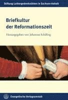 Johannes Schilling - Briefkultur Der Reformationszeit, Inbunden