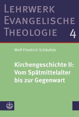 Wolf-Friedrich Schaufele - Kirchengeschichte II: Vom Spatmittelalter Bis Zur Gegenwart: Studienausgabe, Häftad