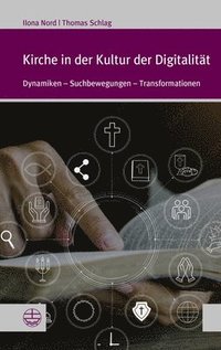 bokomslag Kirche in Der Kultur Der Digitalitat: Dynamiken - Suchbewegungen - Transformationen