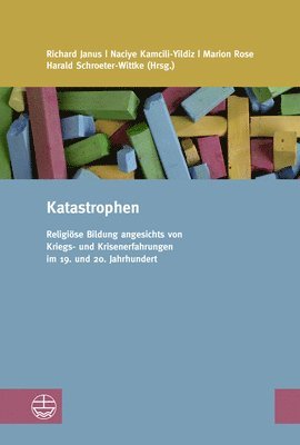 bokomslag Katastrophen: Religiose Bildung Angesichts Von Kriegs- Und Krisenerfahrungen Im 19. Und 20. Jahrhundert