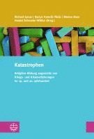 Katastrophen: Religiose Bildung Angesichts Von Kriegs- Und Krisenerfahrungen Im 19. Und 20. Jahrhundert