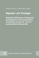 bokomslag Migration Und Theologie: Historische Reflexionen, Theologische Grundelemente Und Hermeneutische Perspektiven Aus Der Alt- Und Neutestamentliche